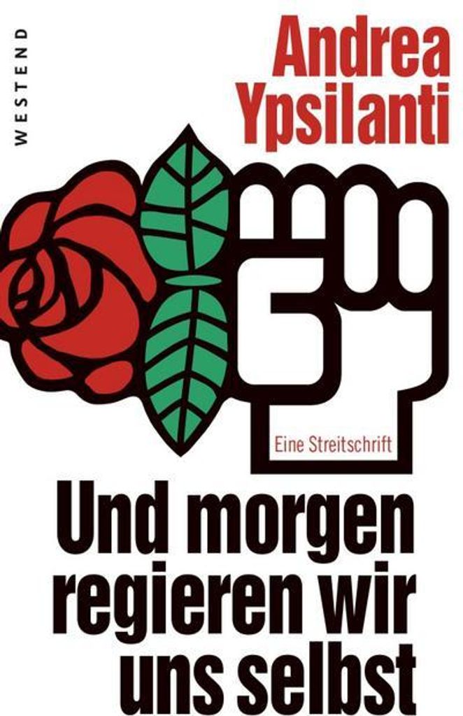 Und morgen regieren wir uns selbst | Andrea Ypsilanti