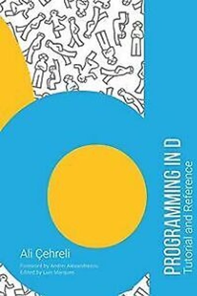 Programming in D: Tutorial and Reference von Cehrel... Book