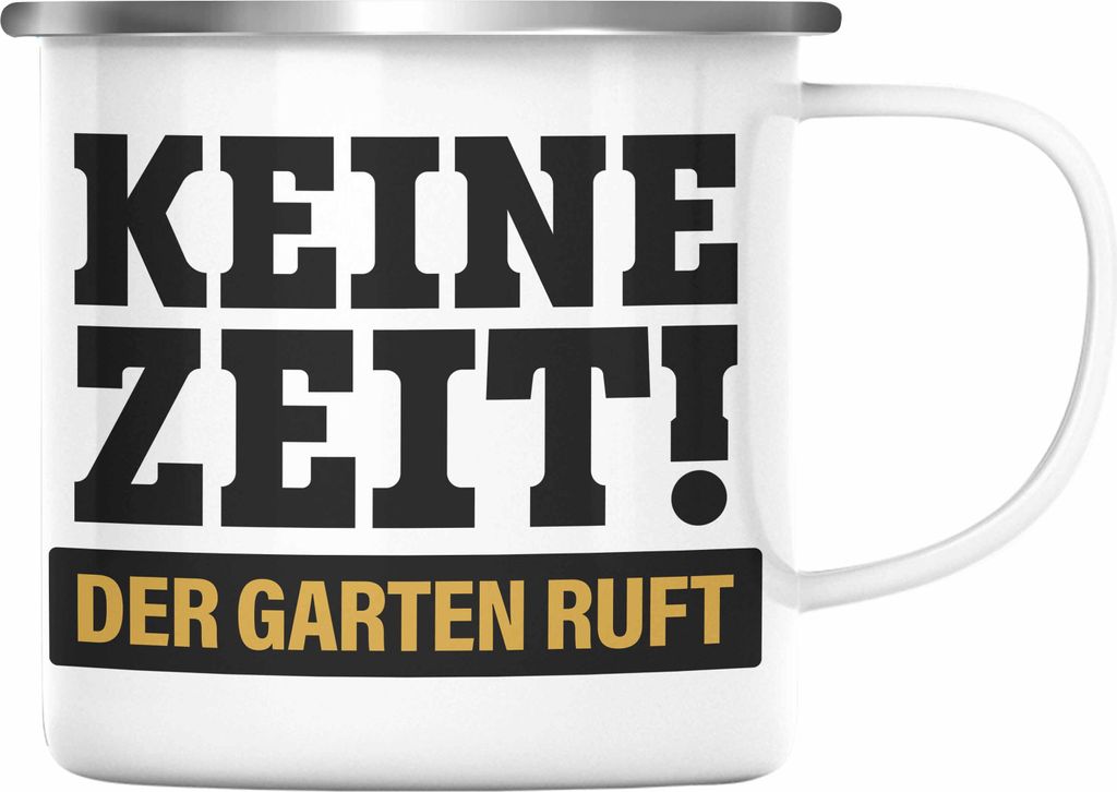 Trendation - Keine Zeit Emaille Tasse mit Spruch Garten Hobbygärtner Geschenk Lustig Gärtnerin Geschenkidee Gärtner (Silber)