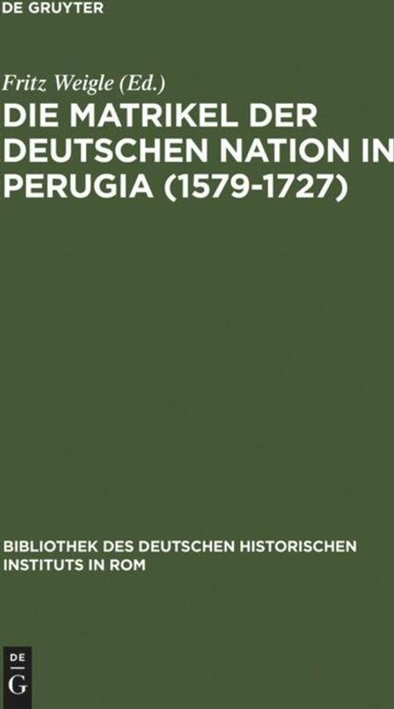Die Matrikel der Deutschen Nation in Perugia (1579-1727)