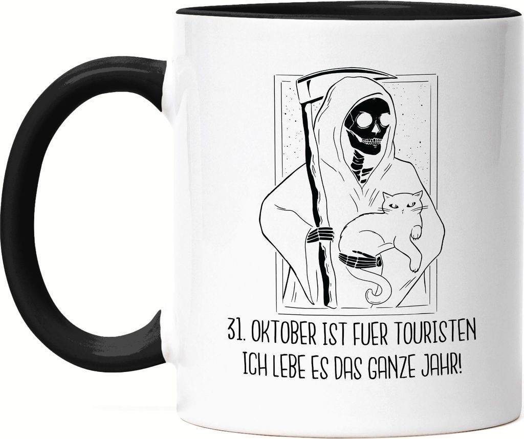 31 Oktober Ist Für Touristen Ich Lebe Es Das Ganze Jahr Tasse Schwarz Sensenmann Katze Halloween Monster Sarkasmus