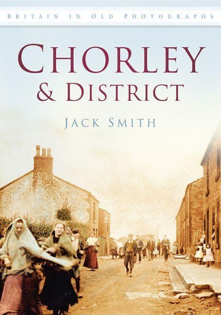 Chorley & District in Old Photographs