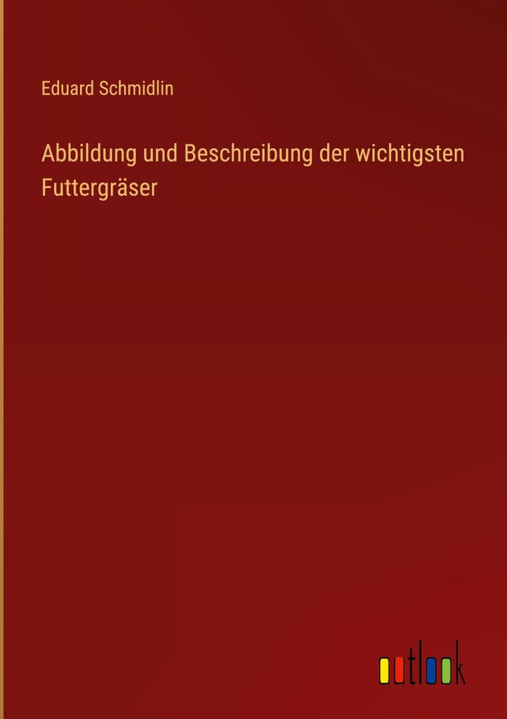 Abbildung und Beschreibung der wichtigsten Futtergräser