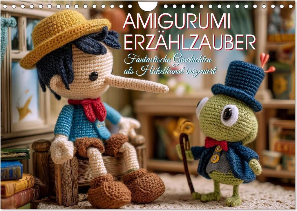Amigurumi Erzählzauber. Fantastische Geschichten als Häkelkunst inszeniert (Wandkalender 2027 DIN A4 quer), CALVENDO Monatskalender