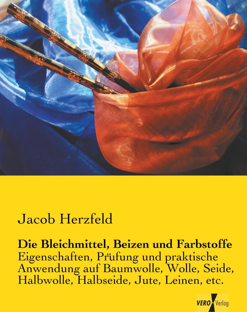 Die Bleichmittel, Beizen und Farbstoffe