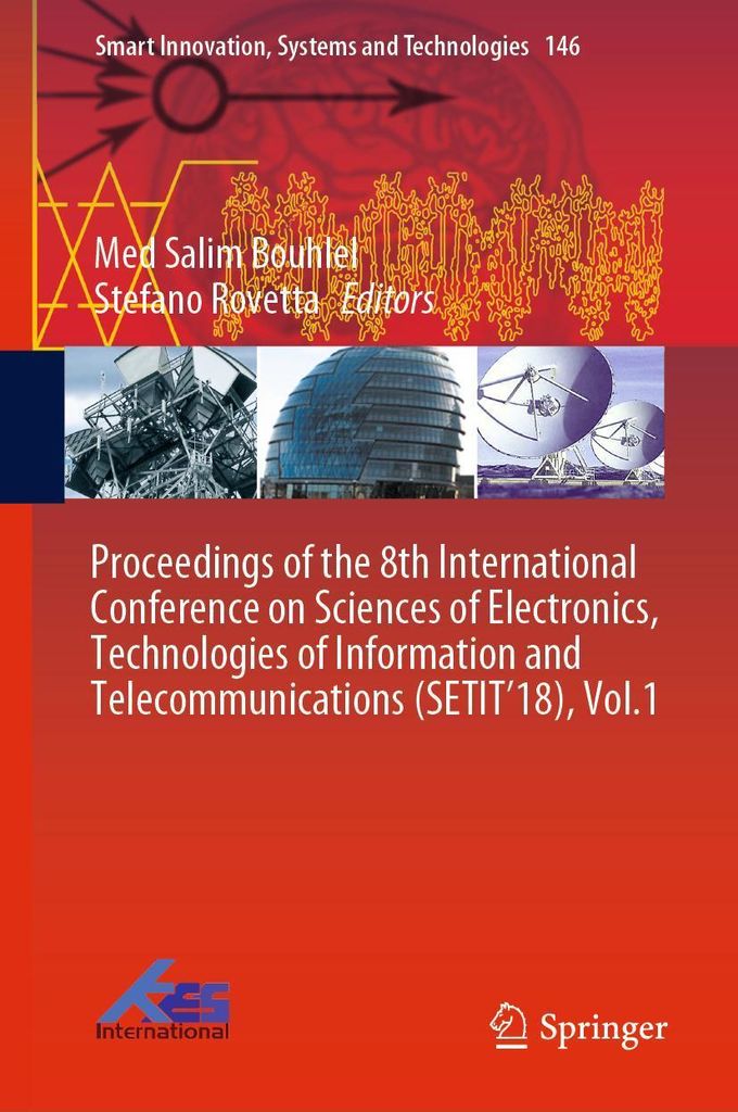Proceedings of the 8th International Conference on Sciences of Electronics, Technologies of Information and Telecommunications (SETIT'18), Vol.1