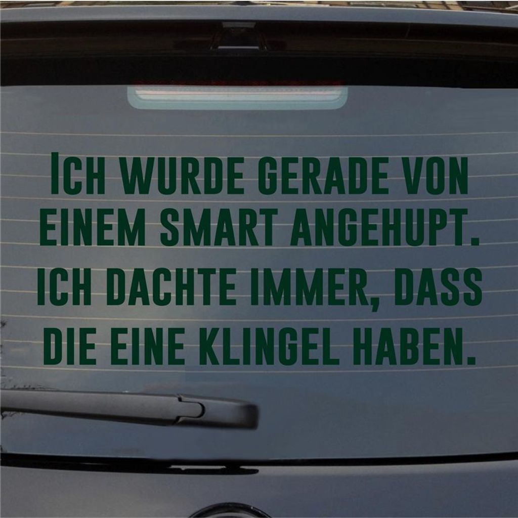 Heckscheibenaufkleber Wurde gerade angehupt Dachte die haben eine Klingel 55x26 cm Dunkelgrün Auto Aufkleber Sticker