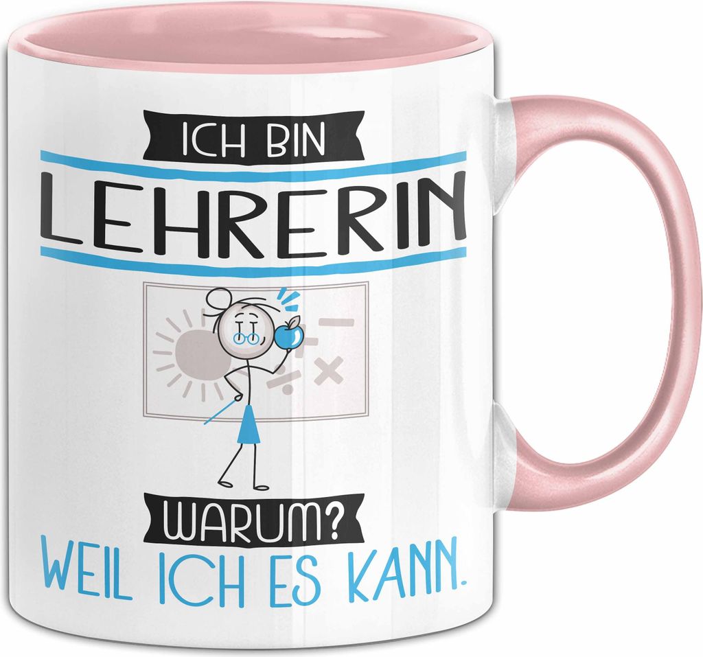 Lehrerin Tasse Geschenk Ich Bin Lehrerin Warum Weil Ich Es Kann Geschenkidee Geburtstag (Rosa)