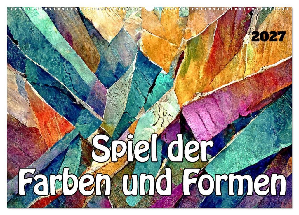 Spiel der Farben und Formen (Wandkalender 2027 DIN A2 quer), CALVENDO Monatskalender