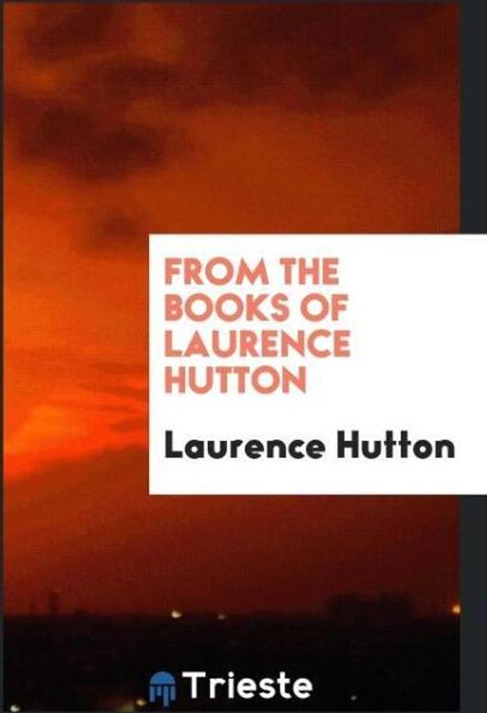 From the books of Laurence Hutton