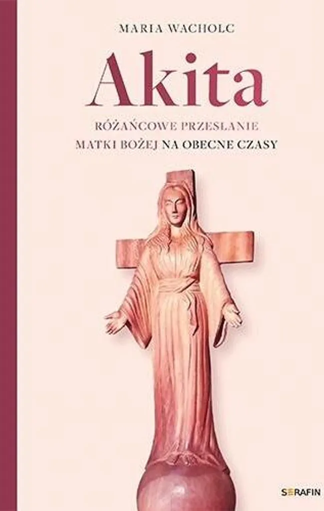 Livre religieux Akita : Messages de la Vierge et dévotion du Rosaire