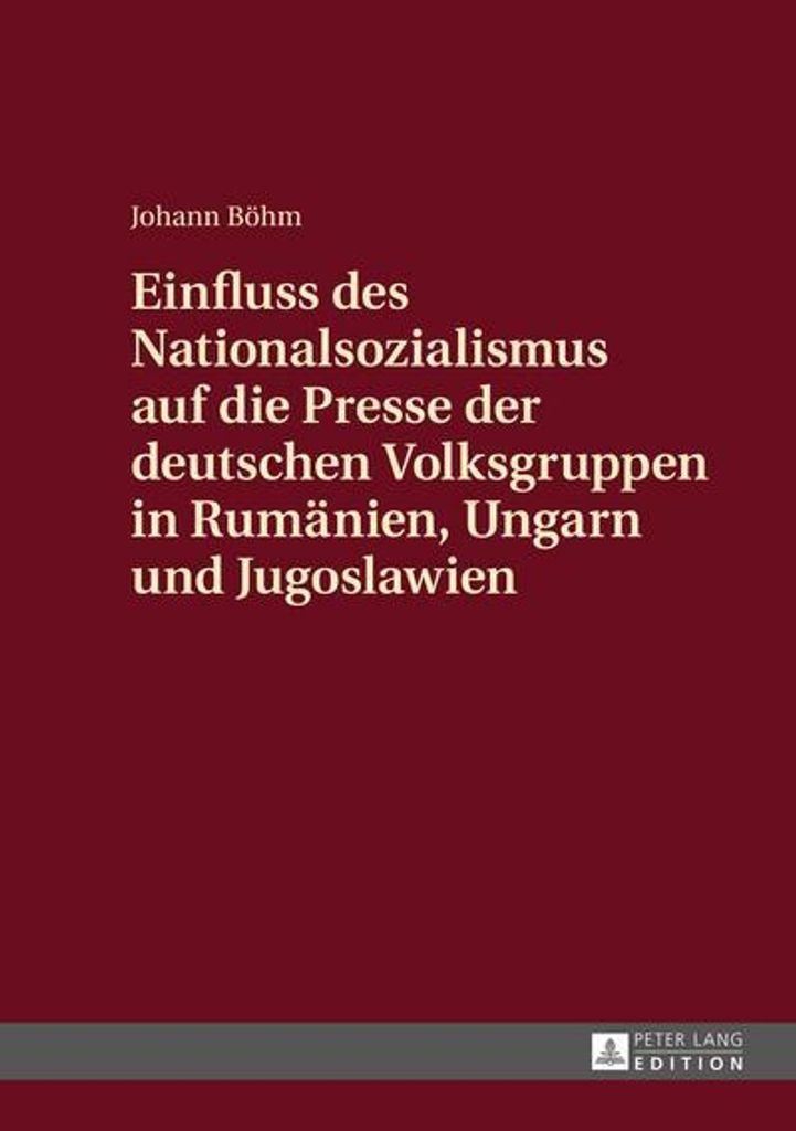 Einfluss des Nationalsozialismus auf die Presse der deutschen Volksgruppen in Rumänien, Ungarn und Jugoslawien