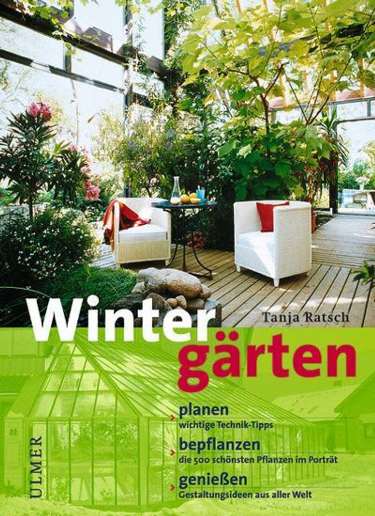 Wintergärten: Planen, bepflanzen, genießen