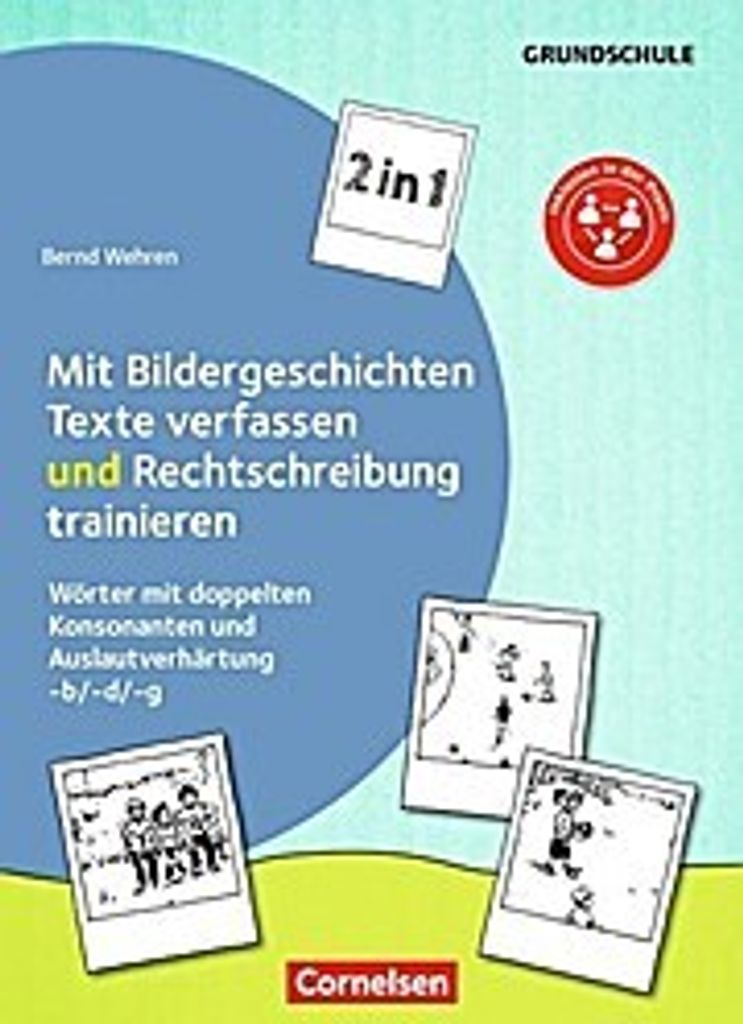 2 in 1: Mit Bildergeschichten Texte verfassen und Rechtschreibung trainieren - Band 2: Klasse 2/3