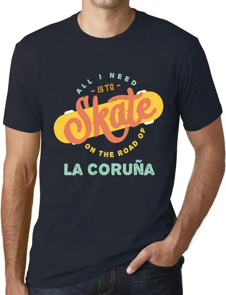 Herren Grafik T-Shirt Alles was ich brauche ist auf der Straße von la coruía zu skaten – All I Need Is To Skate On The Road Of La Coruía