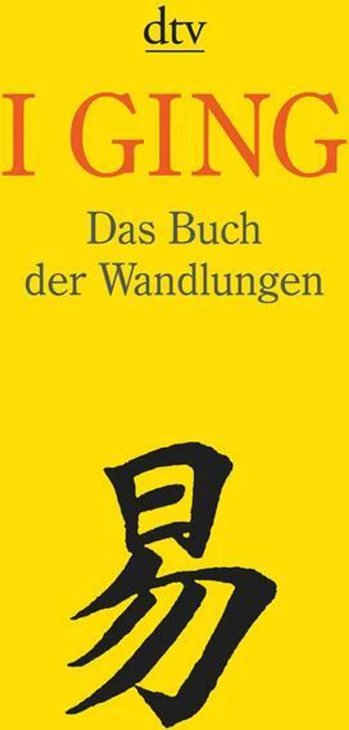 I GING Das Buch der Wandlungen : Livre de Sagesse et Divination Chinoise
