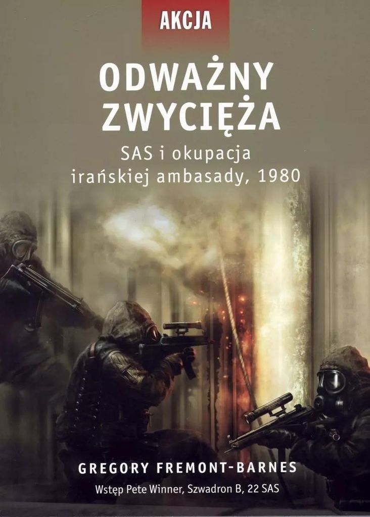 Odważny zwycięża. SAS i okupacja irańskiej ambasady, 1980