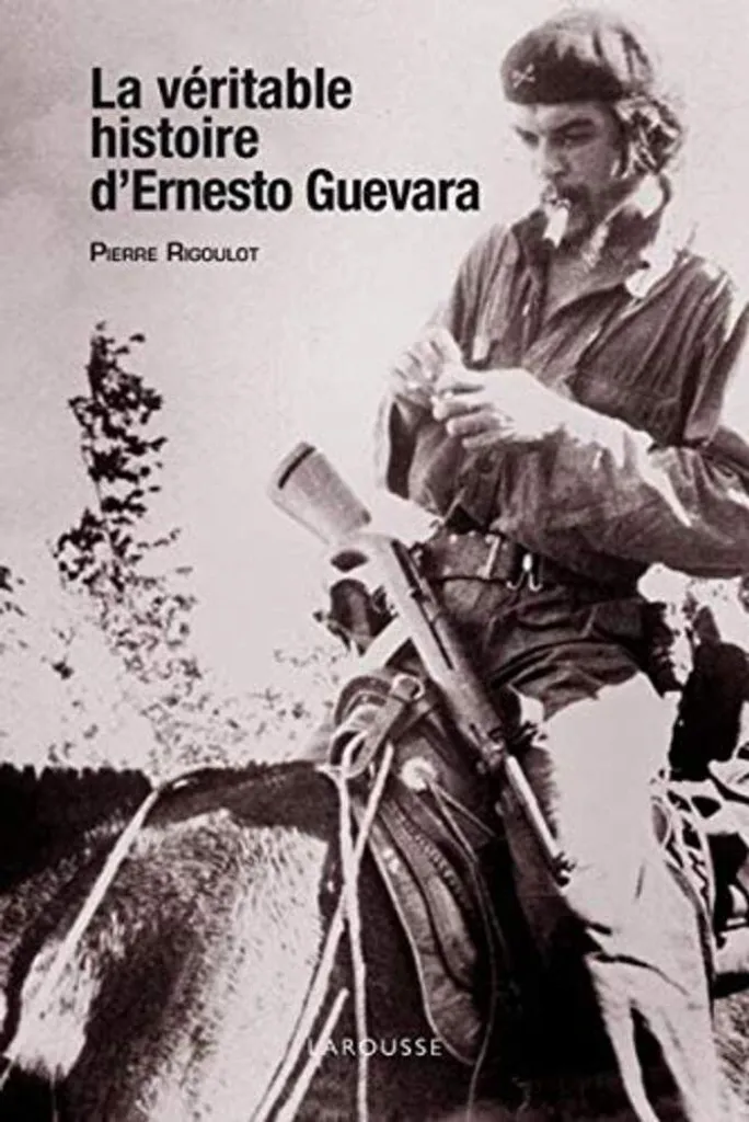 La véritable histoire d'Ernesto Guevara par Pierre Rigoulot - Livre Bio