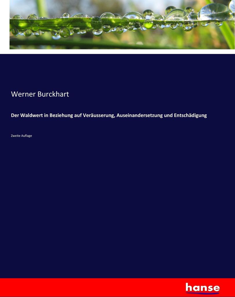 Der Waldwert in Beziehung auf Veräusserung, Auseinandersetzung und Entschädigung