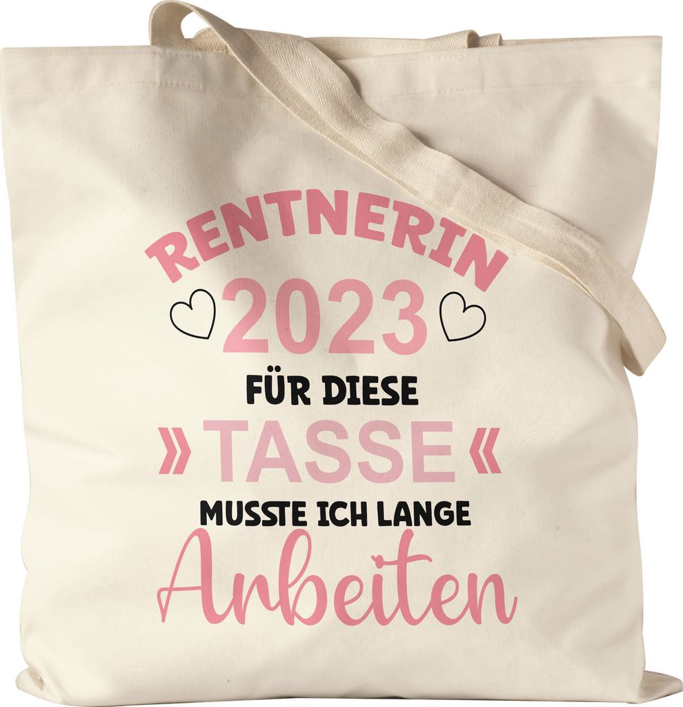Rentnerin 2023 Für Diese Tasse Musste Ich Lange Arbeiten Stoffbeutel Jutebeutel Canvas Arbeit Job Pensionistin Ruhestand Freiheit Ruhe