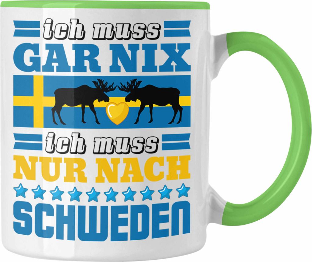 Trendation - Schweden Tasse Geschenk Urlaub Ich Muss Gar Nix Ich Muss Nur Nach Schweden (Grün)
