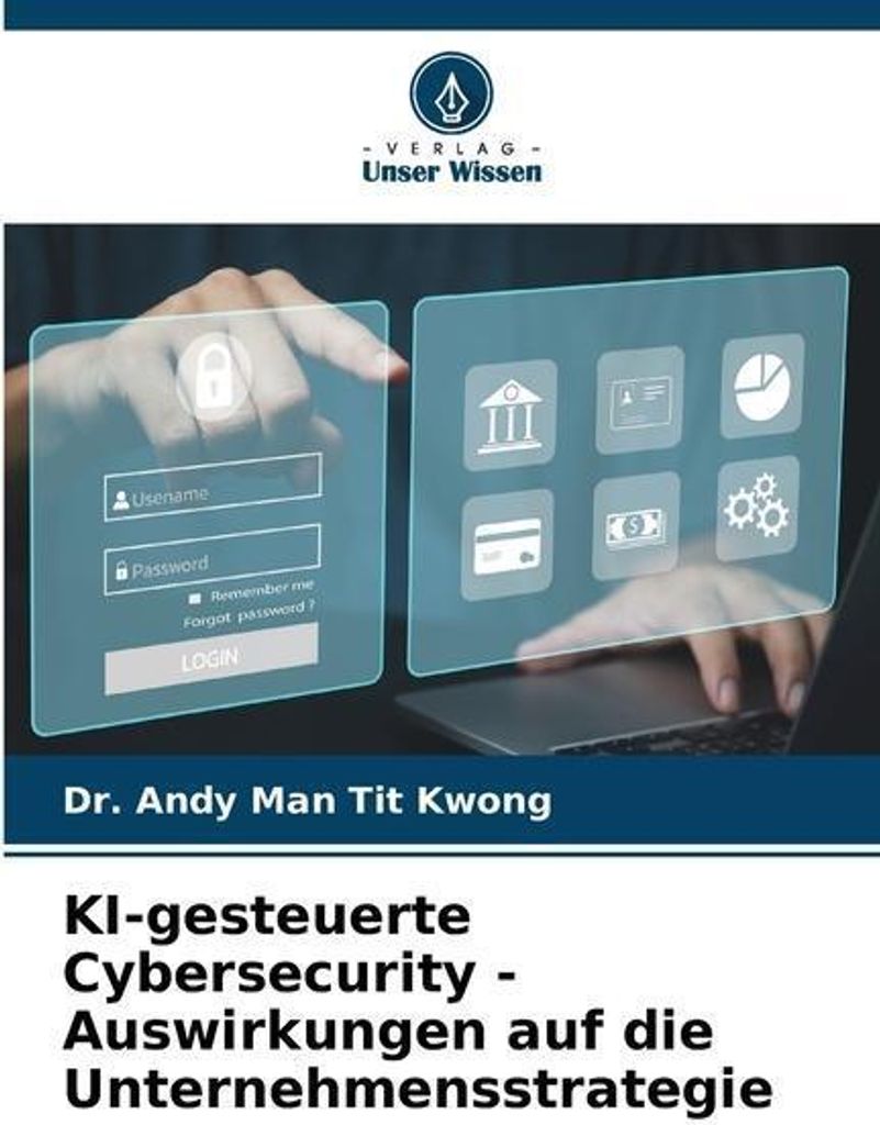 KI-gesteuerte Cybersecurity - Auswirkungen auf die Unternehmensstrategie
