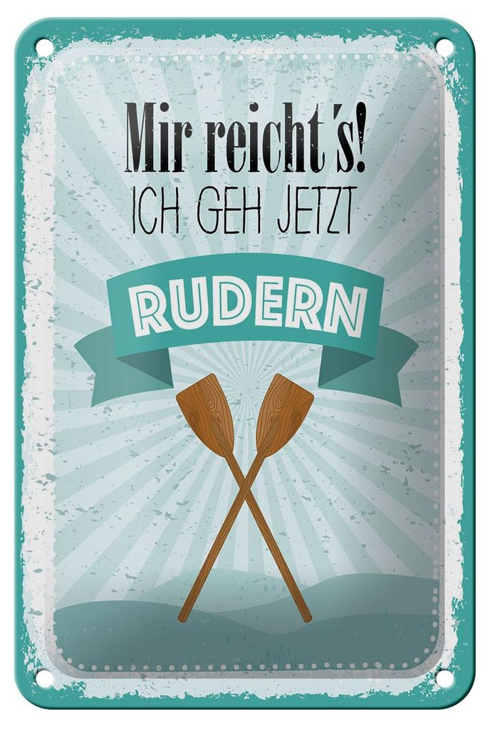 Blechschild Spruch 12x18 cm Mir reichtŽs ich geh jetzt rudern Deko Schild