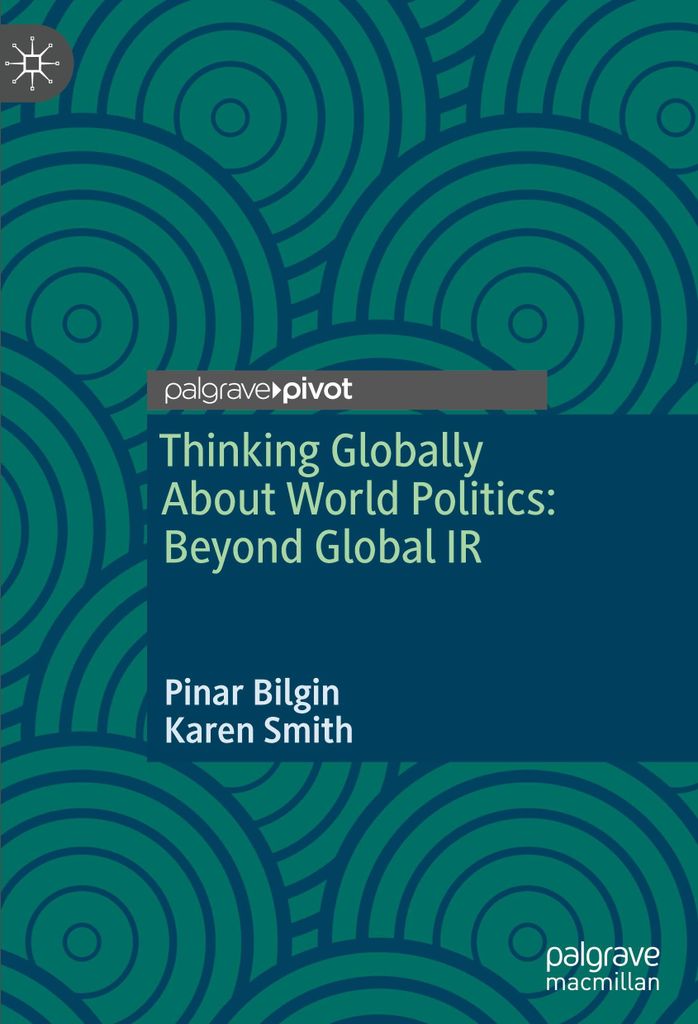 Thinking Globally About World Politics: Beyond Global IR