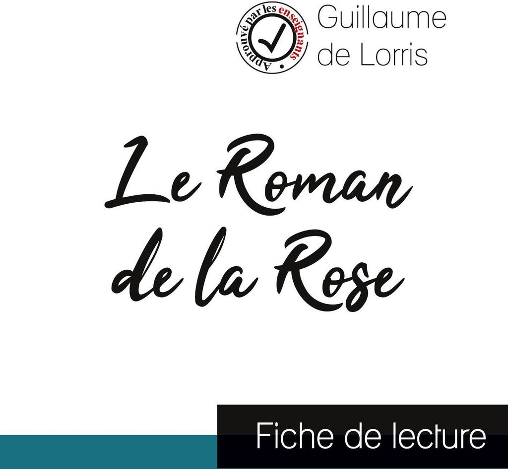 Le Roman de la Rose de Guillaume de Lorris (fiche de lecture et analyse complète de l'oeuvre)
