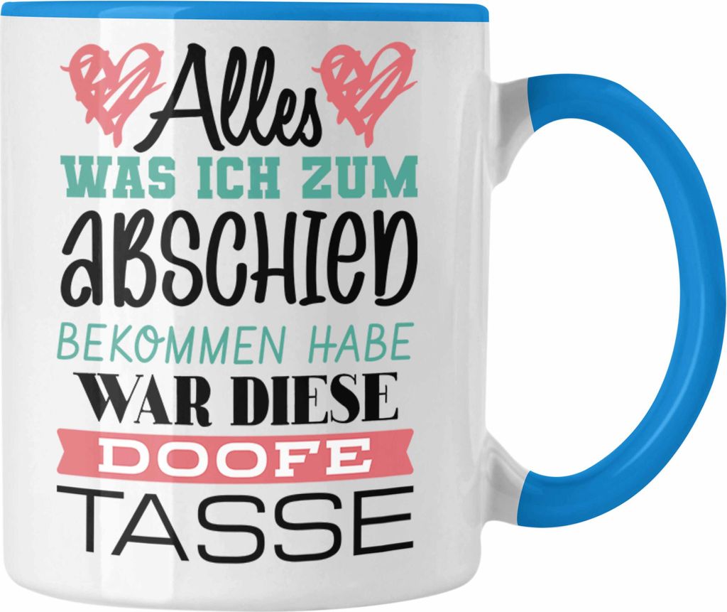Trendation - Jobwechsel Tasse Geschenk Abschied Abschiedsgeschenk Kollege Kollegin Neuer Job Alles Was Ich Zum Abschied Bekommen Habe (Blau)