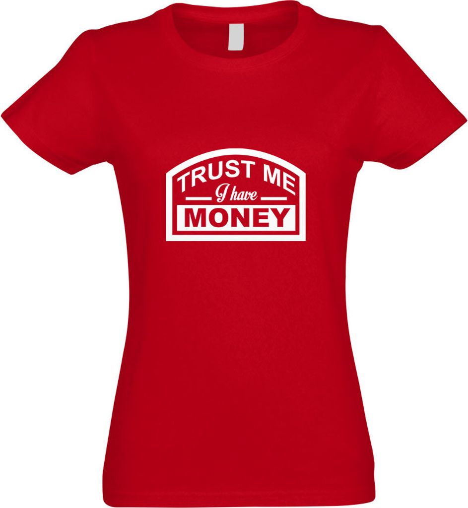 Kiwistar - T-Shirt tailliert - Damen - rot - Trust me, i Have Money - mit Motiv Bedruckt - Funshirt Design - Sport - Freizeit - Damen - S