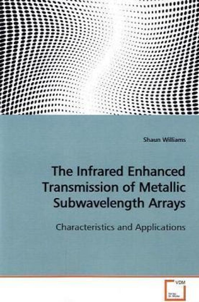 Williams, S: The Infrared Enhanced Transmission of MetallicS