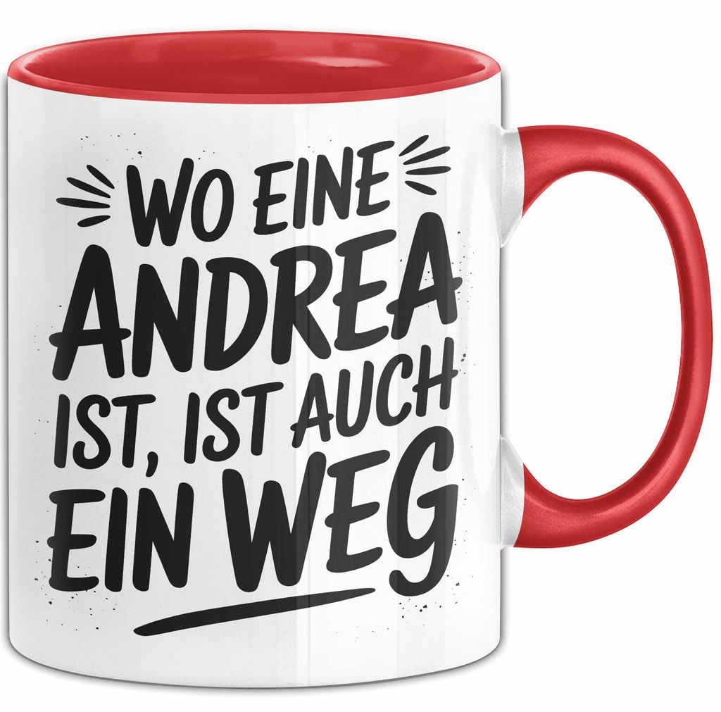 Andrea Tasse Geschenk Wo Eine Andrea Ist Ist Auch Ein Weg Geschenkidee Becher mit Name (Rot)