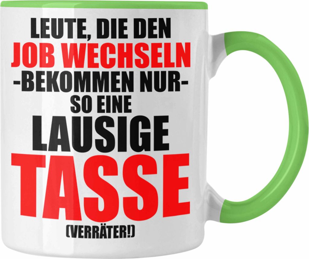 Trendation - Jobwechsel Tasse Geschenk Kollegin Kollege Lustig Abschiedsgeschenk Sprüche - Verräter Neuer Job (Grün)