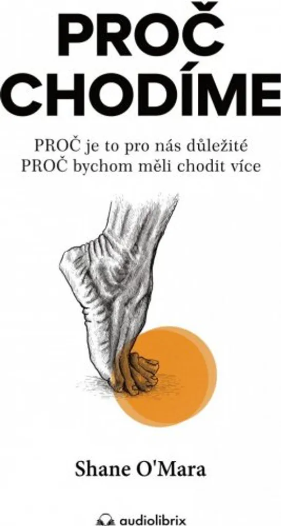 Essai scientifique Proč chodíme par Shane O'Mara sur la marche à pied