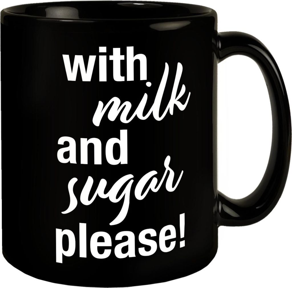 With milk and sugar please Tasse