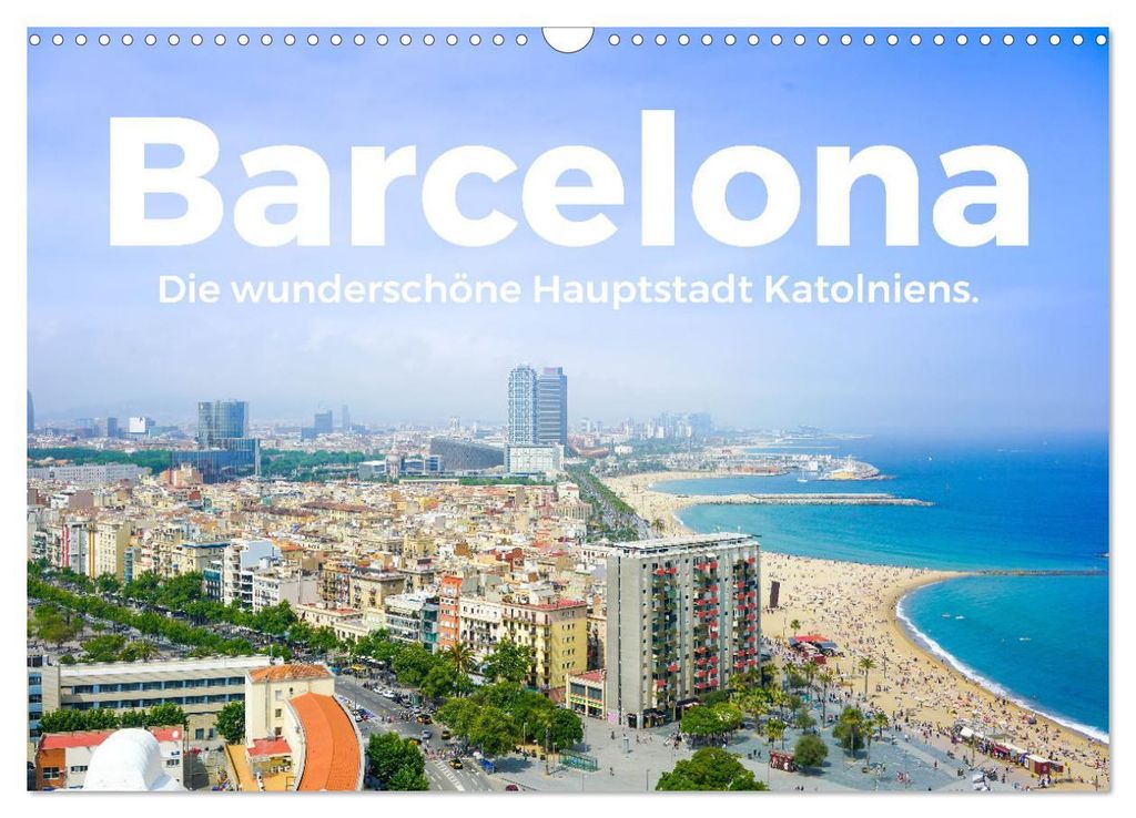 Barcelona - Die wunderschöne Hauptstadt Kataloniens. (Wandkalender 2027 DIN A3 quer), CALVENDO Monatskalender