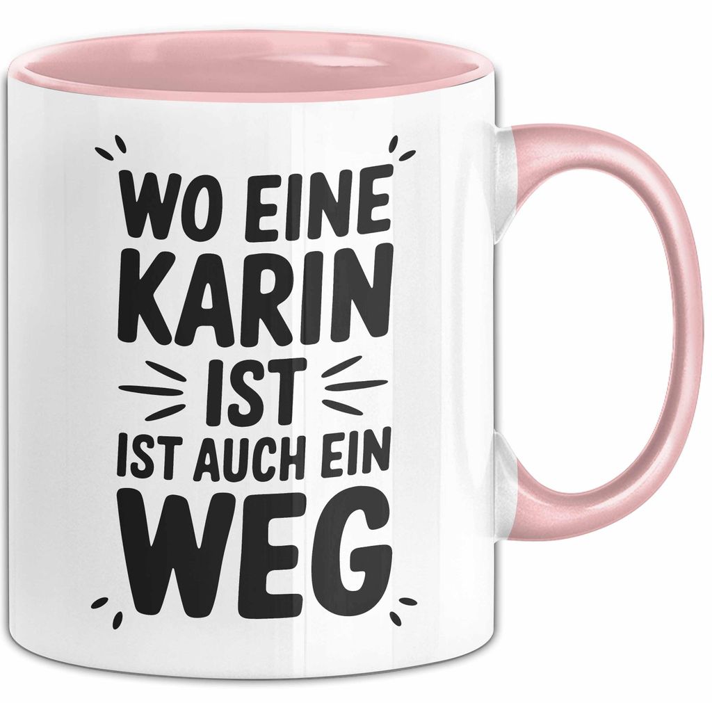 Karin Tasse Geschenk Wo Eine Karin Ist Ist Auch Ein Weg Geschenkidee Becher mit Name (Rosa)