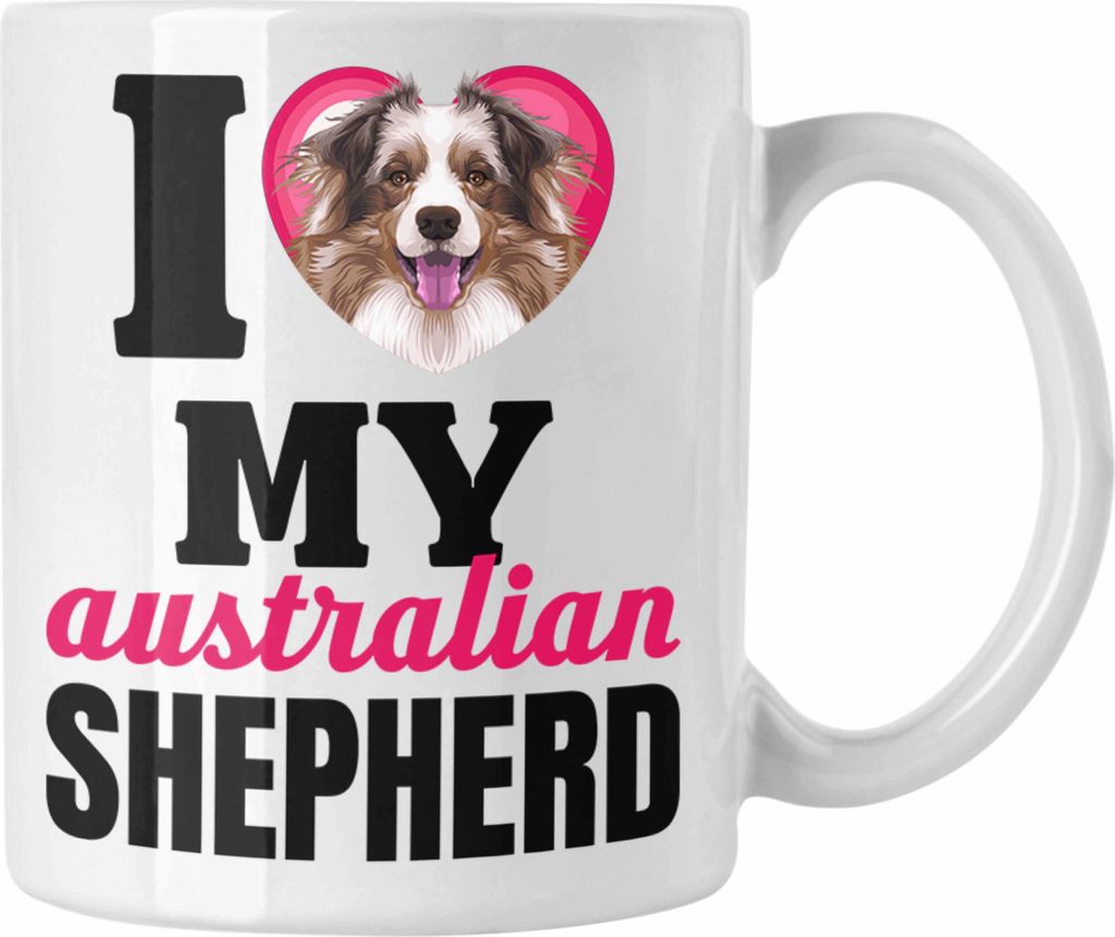 Trendation - Australian Shepherd Besitzerin Tasse Geschenk Lustiger Spruch Geschenkidee I Love My Australian Shepherd (Weiß)
