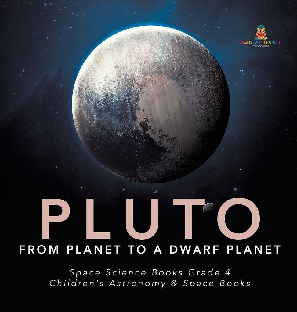 Pluto From Planet to a Dwarf Planet | Space Science Books Grade 4 | Children's Astronomy & Space Books