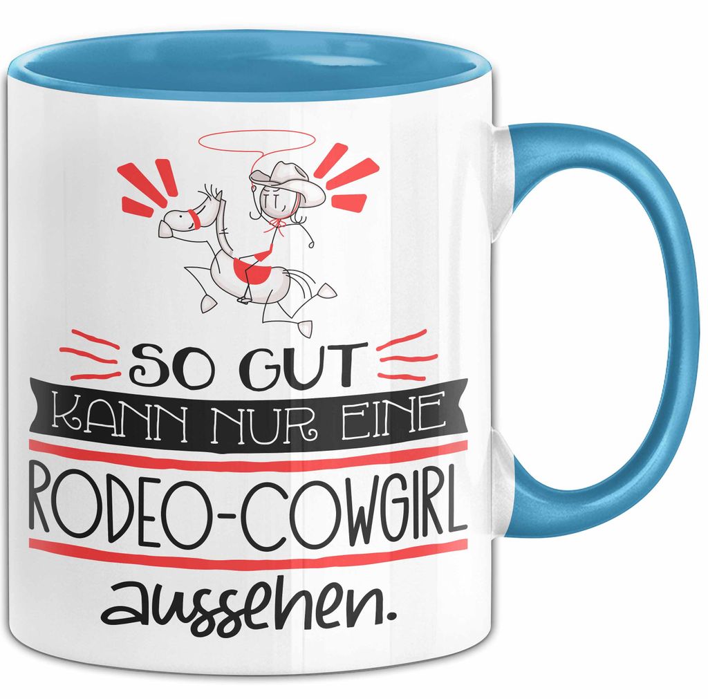 Rodeo-Cowgirl Geschenk Tasse So Gut Kann Nur Eine Rodeo-Cowgirl Aussehen Geschenkidee Geburtstag Weihnachten Lustig (Blau)