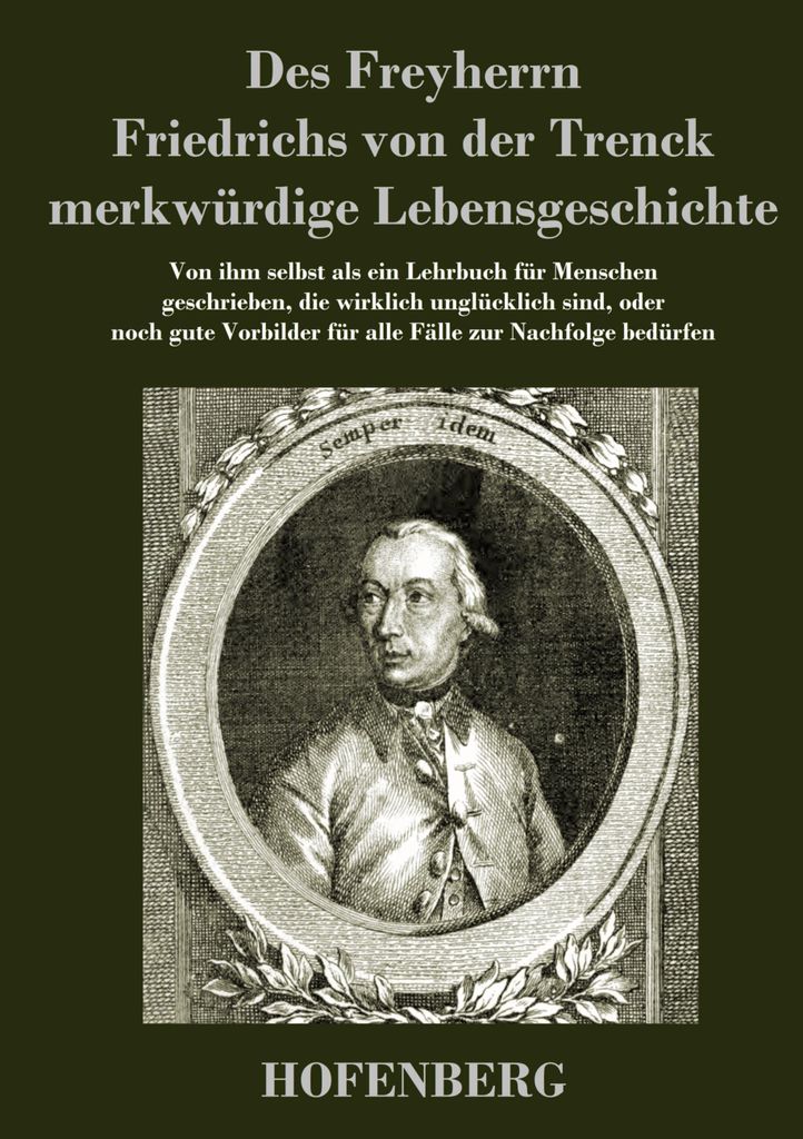 Des Freyherrn Friedrichs von der Trenck merkwürdige Lebensgeschichte