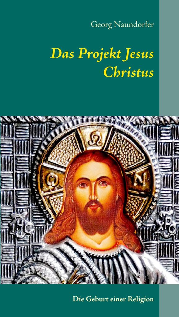 Das Projekt Jesus Christus:Die Geburt einer Religion.by Naundorfer, Georg New.=