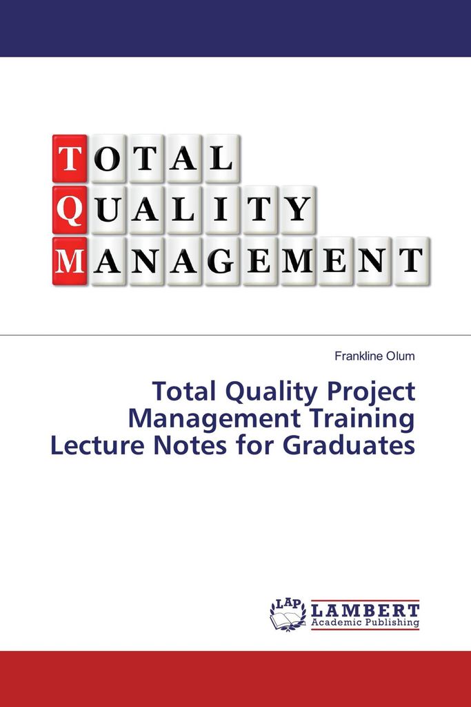 Total Quality Project Management Training Lecture Notes for Graduates