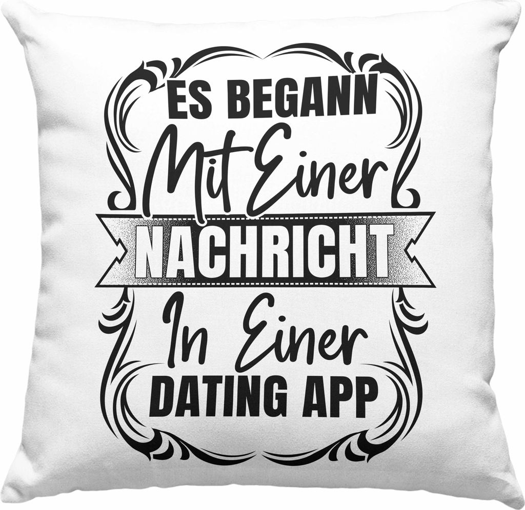 Trendation - Es Begann Mit Einer Nachricht In Einer Dating App Valentinstag Deko-Kissen mit Füllung 40x40 Geschenk Für Ihn Paare Geschenkidee Fre...