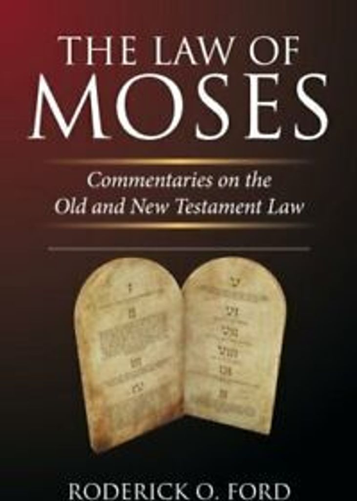 The Law of Moses: Commentaries on the Old and New Testament Law. Ford, O..