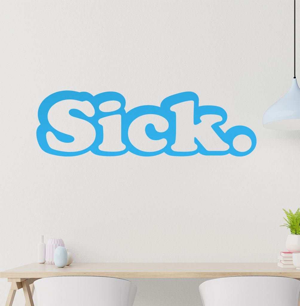 sick. Wandtattoo in 6 Größen - Wandaufkleber Wall Sticker - Dekoration, Küche, Wohnzimmer, Schlafzimmer, Badezimmer