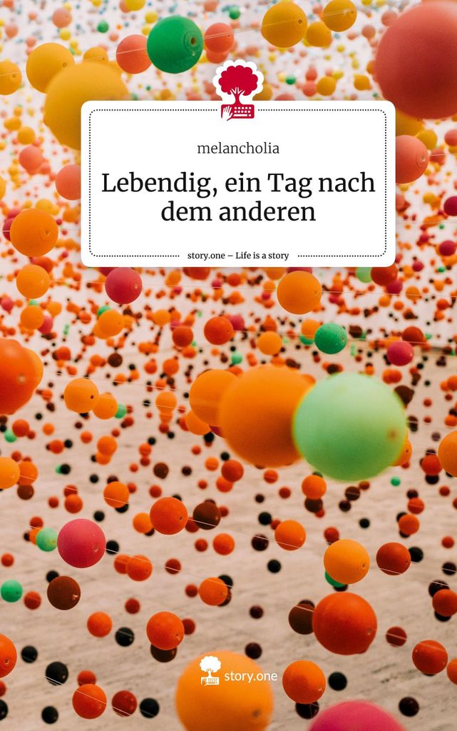 Lebendig, ein Tag nach dem anderen. Life is a Story - story.one