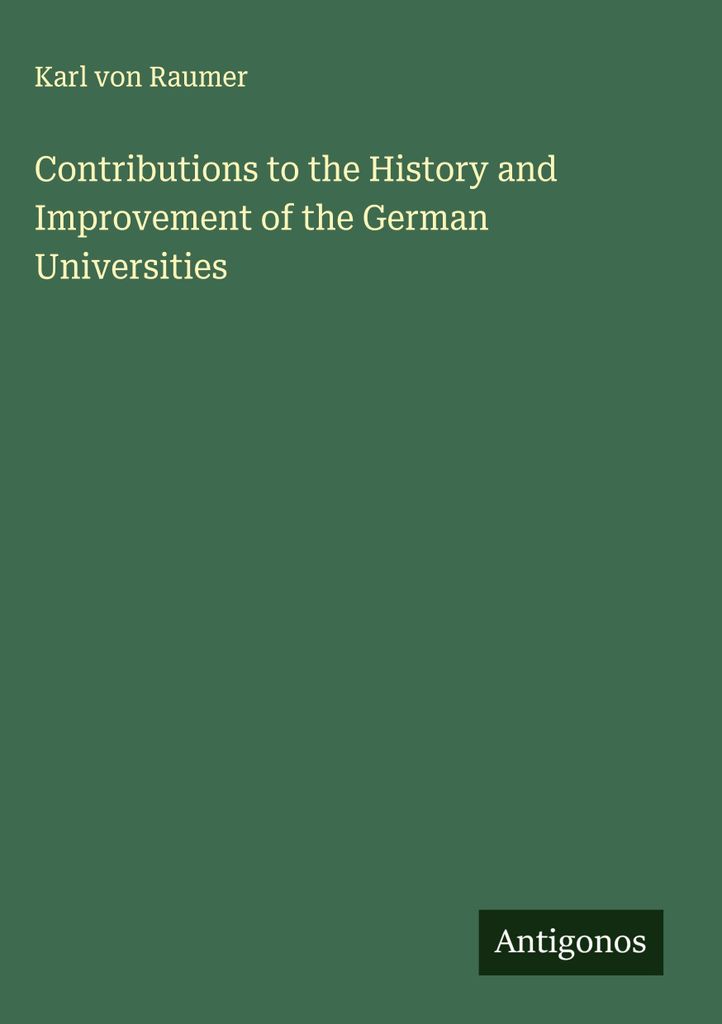 Beiträge zur Geschichte und Verbesserung der deutschen Universitäten