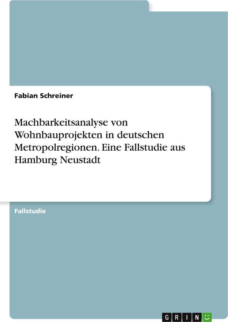 Machbarkeitsanalyse von Wohnbauprojekten in deutschen Metropolregionen. Eine Fallstudie aus Hamburg Neustadt